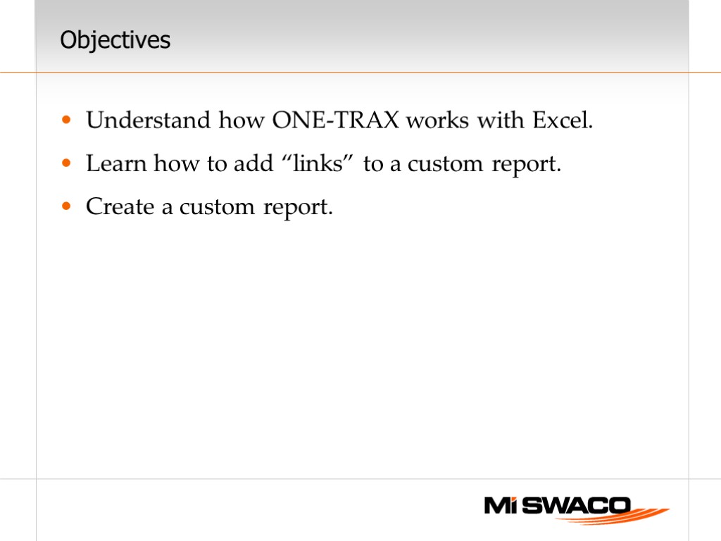Objectives Understand how ONE-TRAX works with Excel. Learn how to add “links” to a